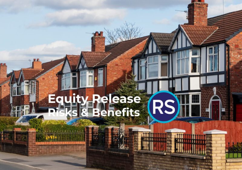 Equity Release Risks and Benefits