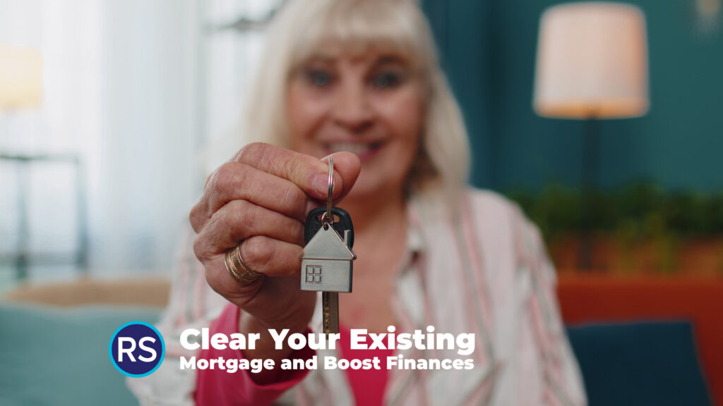 Clear existing mortgage and boost finances